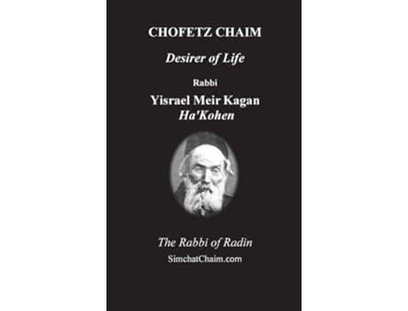 Livro CHOFETZ CHAIM - Desirer of Life de Kagan e Rabbi Yisrael Meir (Inglês - Capa Dura)