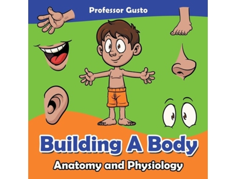 Livro Building A Body Anatomy And Physiology De Professor Gusto (inglês)
