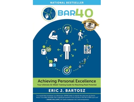 Livro Bar40-achieving Personal Excellence Your Ultimate 52 Week Training Resource For Reaching Peak Potential De Eric J Bartosz (inglês)