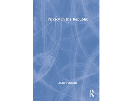 Livro Privacy in the Republic de Andrew Roberts (Inglês - Capa Dura)
