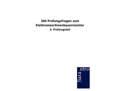 Livro 300 Prüfungsfragen zum Elektromaschinenbauermeister German Edition de Sarastro Gmbh (Alemão)
