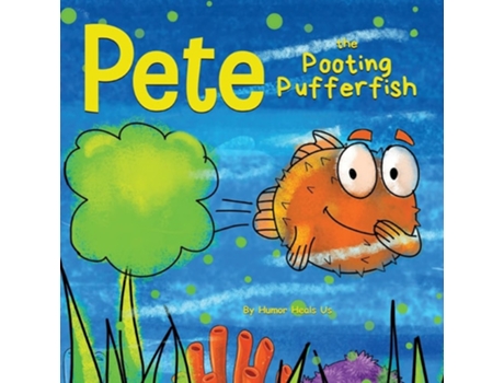 Livro Pete the Pooting Pufferfish A Funny Story About a Fish Who Toots de Humor Heals Us (Inglês)