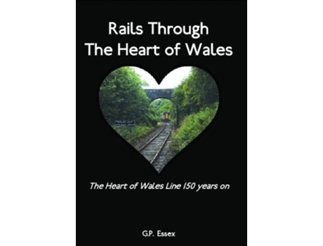 Livro Rails Through The Heart of Wales de G P Essex (Inglês)