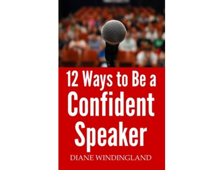 Livro 12 Ways to Be a Confident Speaker de Diane Windingland (Inglês)
