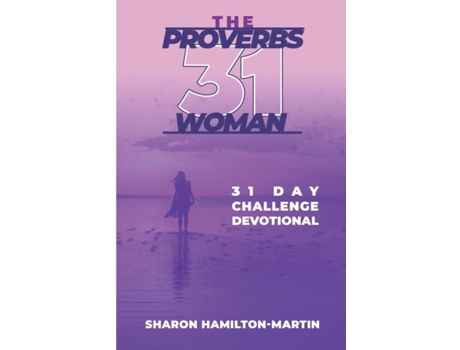 Livro The Proverb 31 Woman: 31 Day Challenge Devotional Sharon Denise Hamilton-Martin (Inglês)