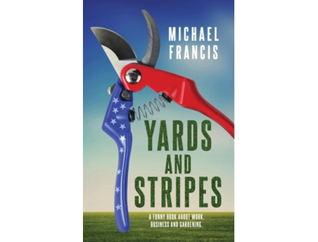 Livro Yards And Stripes A Funny Book About Work, Business And Gardening. De Michael Francis (inglês)