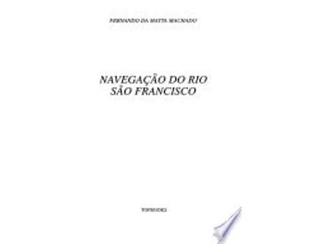 Livro Navegac¸a~o do Rio Sa~o Francisco de Fernando da Matta Machado (Português)