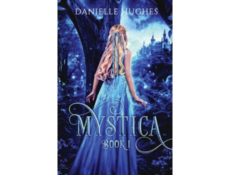 Livro Mystica Book 1 De Danielle Hughes (inglês)