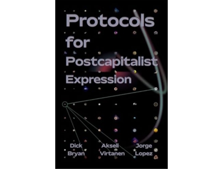 Livro Protocols For Postcapitalist Economic Expression de Dick Bryan, Jorge Lopez et al. (Inglês)