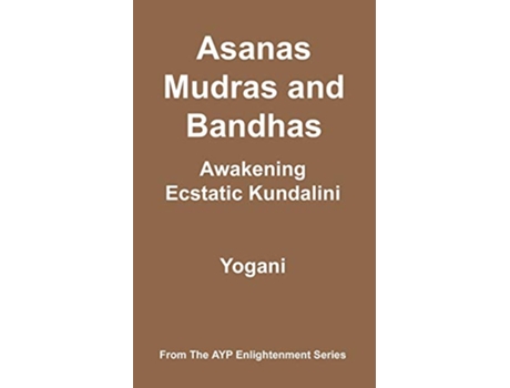 Livro Asanas Mudras and Bandhas Awakening Ecstatic Kundalini de Yogani (Inglês)