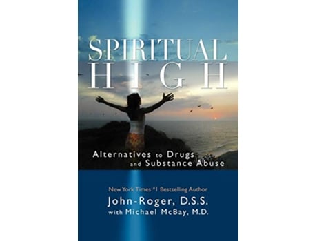 Livro Spiritual High Alternatives to Drugs and Substance Abuse de JohnRoger DSS Michael McBay MD (Inglês)
