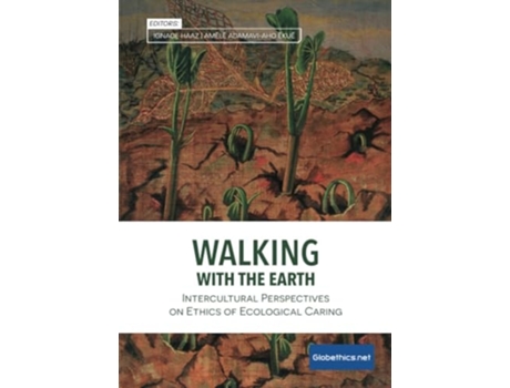 Livro Walking With The Earth Intercultural Perspectives On Ethics Of Ecological Caring De Ignace Haaz (inglês)