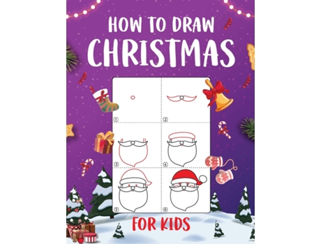Livro How to Draw Christmas for Kids An Easy to Follow Step-by-Step Guide for Kids to Draw 50 Christmas Things de WuTigerr (Inglês)