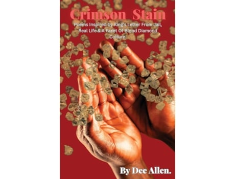Livro Crimson Stain Poems Inspired by Kings letter from jail, Real Life amp a Facet of Blood Diamond Culture de Dee Allen (Inglês)