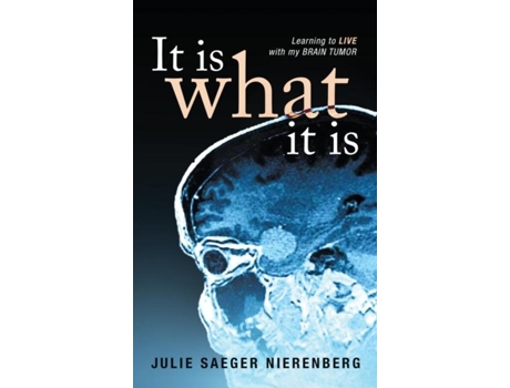 Livro It Is What It Is Learning to Live with my Brain Tumor de Julie Saeger Nierenberg (Inglês)