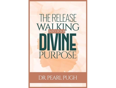 Livro The Release Walking Into Your Divine Purpose de Dr Pearl Pugh (Inglês)