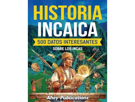 Livro Historia incaica 500 datos interesantes sobre los incas de Ahoy Publications (Espanhol)