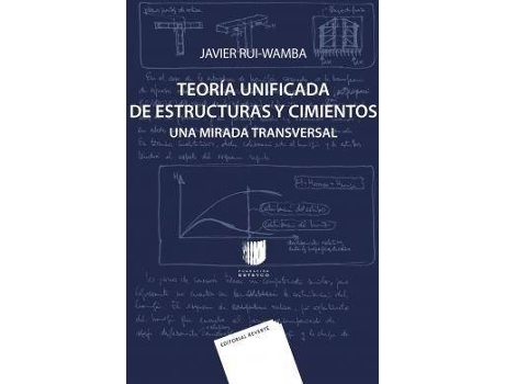 Livro Teoría unificada de estructuras y cimientos : una mirada transversal de Javier Rui-Wamba (Espanhol)