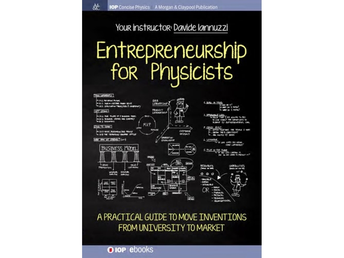 Livro Entrepreneurship For Physicists A Practical Guide To Move Inventions From University To Market De Davide Iannuzzi (inglês)