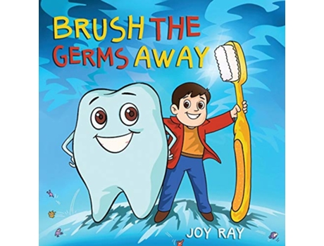 Livro Brush The Germs Away A Delightful Children’s Story About Brushing Teeth and Dental Hygiene for Kids MrTooth de Joy Ray (Inglês)