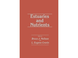 Livro Estuaries and Nutrients Contemporary Issues in Science and Society de Bruce J Neilson L Eugene Cronin (Inglês)