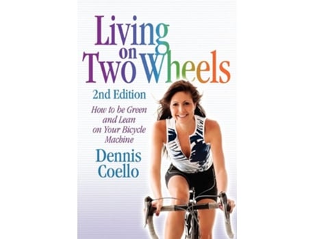 Livro Living on Two Wheels 2nd Edition de Dennis Coello (Inglês)
