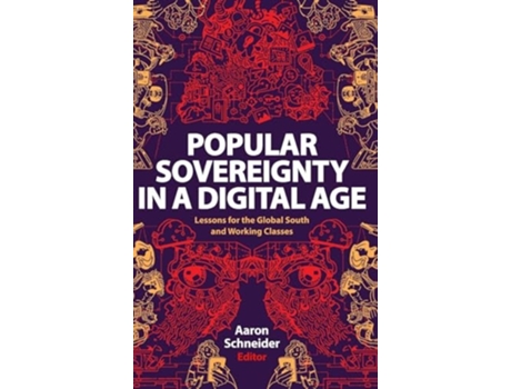 Livro Popular Sovereignty in a Digital Age Lessons for the Global South and Working Classes de Aaron Schneider (Inglês - Capa Dura)