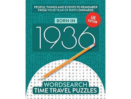 Livro Born in 1936 Your Life in Wordsearch Puzzles Time Travel Wordsearch Puzzles de Time Travel Puzzles (Inglês)