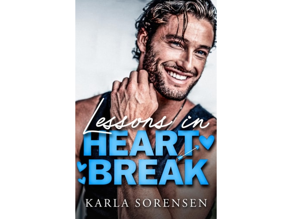 Livro Lessons In Heartbreak De Karla Sorensen (inglês)