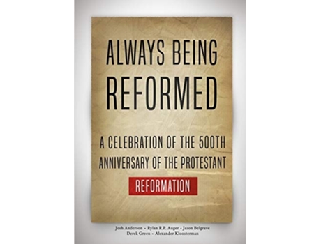 Livro Always Being Reformed De Josh Anderson, Rylan Rp Auger Et Al. (inglês)