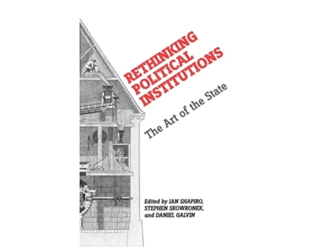 Livro Rethinking Political Institutions De Ian Shapiro, Stephen Skowronek Et Al. (inglês)
