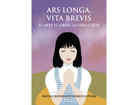 Livro Ars longa, vita brevis de Beatriz Rodríguez Gómez-Cuétara (Espanhol - 2020)