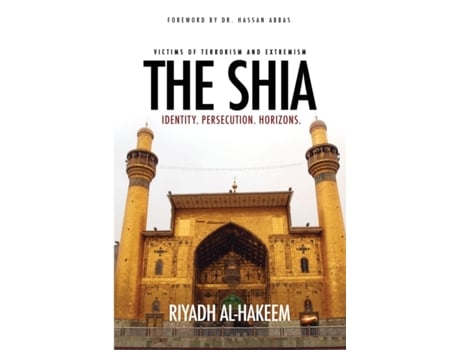 Livro The Shia: Identity. Persecution. Horizons. Riyadh Al-Hakeem (Inglês)