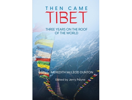 Livro Then Came Tibet Three Years on the Roof of the World de Meredith McLeod Dunton (Inglês)