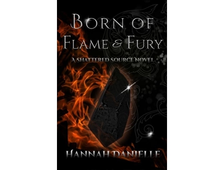 Livro Born Of Flame And Fury A Shattered Source Novel De Hannah Danielle (inglês)
