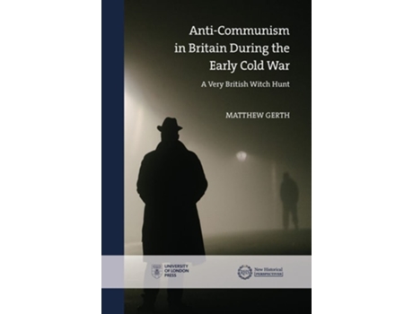 Livro Anti-Communism in Britain During the Early Cold War A Very British Witch Hunt de Matthew Gerth (Inglês - Capa Dura)