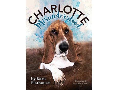 Livro Charlotte Misunderstood de Kara Flathouse (Inglês)