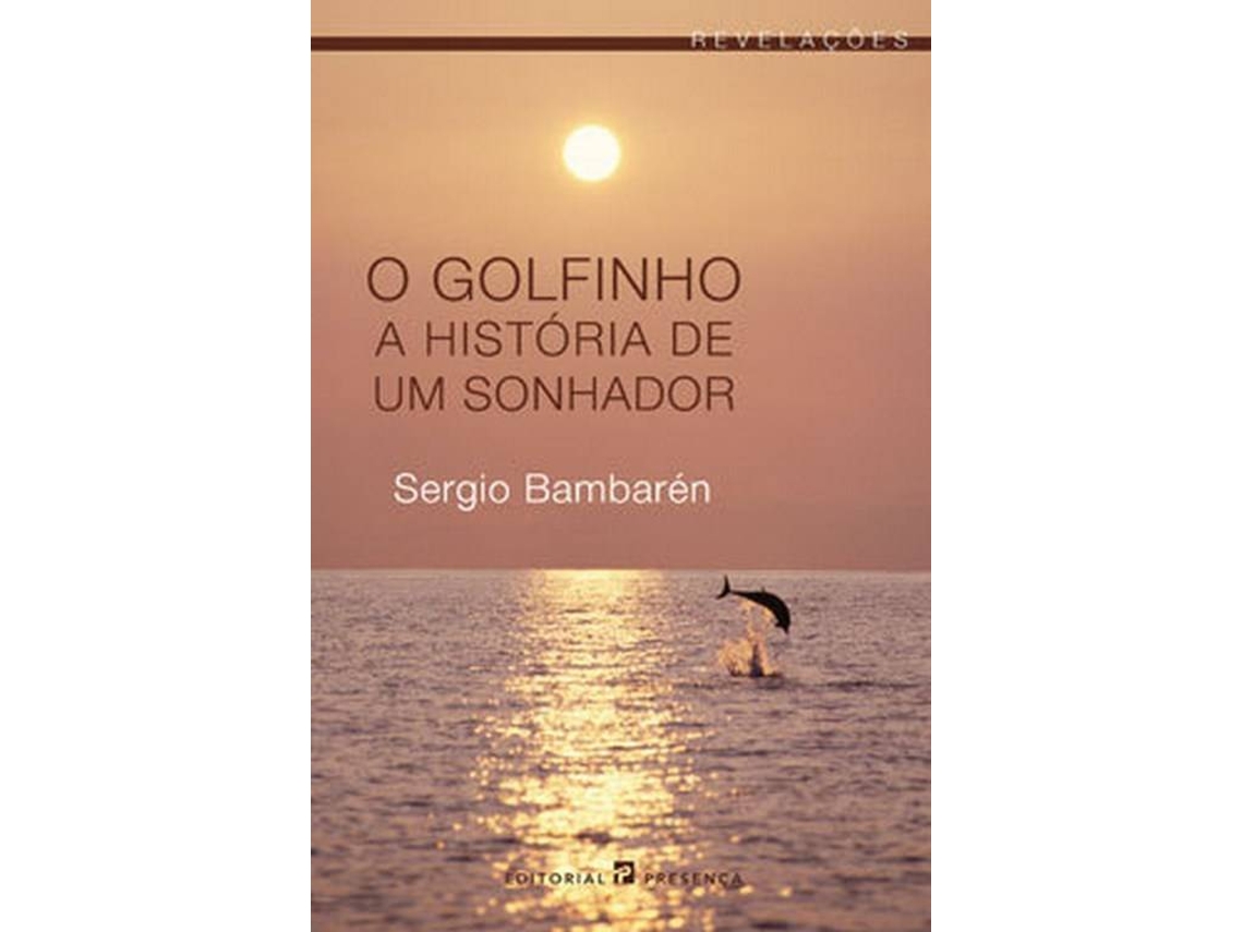 Livro O Golfinho - A História de Um Sonhador de Sergio Bambarén (Português)
