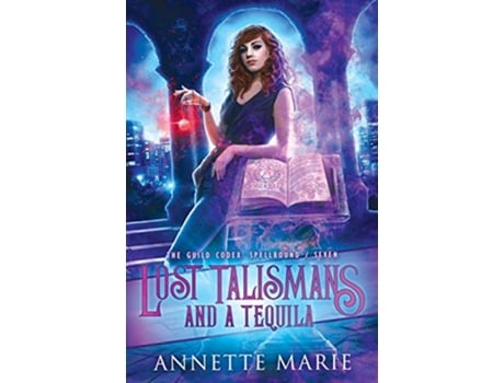 Livro Lost Talismans and a Tequila The Guild Codex Spellbound de Annette Marie (Inglês)