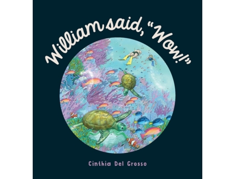 Livro William said, Wow!: A Story That Explores The Special Relationship Shared by a Boy and His Grandpa. Cinthia del Grosso (Inglês)