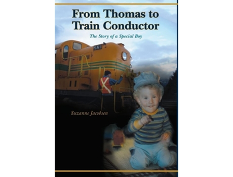 Livro From Thomas To Train Conductor The Story Of A Special Boy De Suzanne Jacobsen (inglês - Capa Dura)