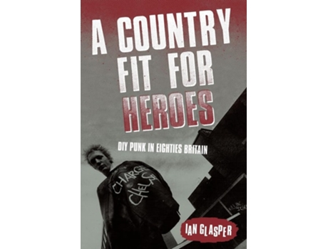 Livro A Country Fit For Heroes DIY Punk in Eighties Britain de Ian Glasper (Inglês)
