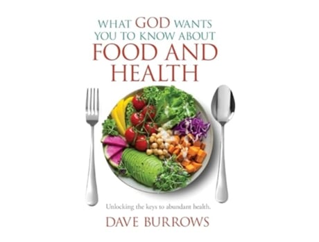 Livro What God Wants You to Know About Food and Health de David Burrows (Inglês)