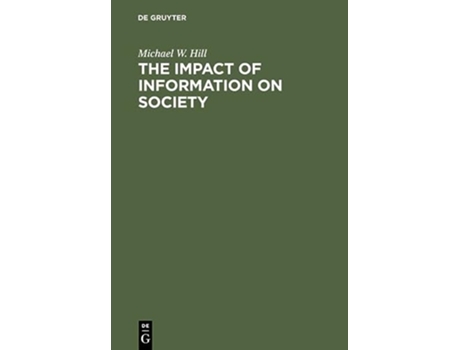 Livro The Impact of Information on Society de Michael W Hill (Inglês - Capa Dura)