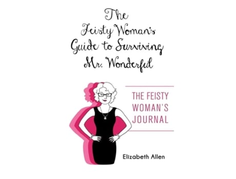 Livro The Feisty Womans Guide to Surviving Mr. Wonderful quotThe Feisty Womans Journalquot de Elizabeth Allen (Inglês)