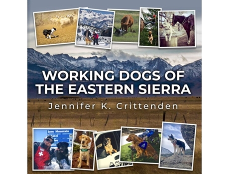 Livro Working Dogs Of The Eastern Sierra De Jennifer K Crittenden (inglês)