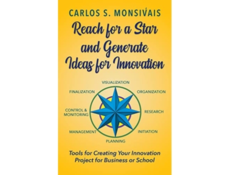 Livro Reach for a Star and Generate Ideas for Innovation de Carlos Monsivais (Inglês)
