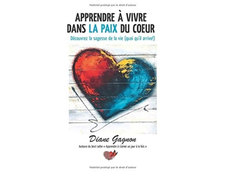 Livro Apprendre à vivre dans la paix du coeur Découvrez la sagesse de la vie de Diane Gagnon (Francês)