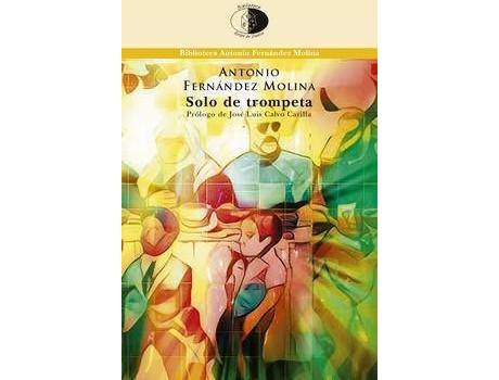 Livro Solo de trompeta de Pilar Quirosa Cheyrouze, Prólogo por Jose Luis Calvo Carilla, Fernández Molina, Antonio, Literary Editor Raúl Herrero Herrero, Epílogo por Guillermo Díaz Plaja, Ilustrado por Juan Luis Borra López (Espanhol)
