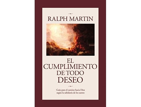 Livro El Cumplimiento De Todo Deseo Cuia para el camino hacia Dios segun la sabiduria de los santos Spanish Edition de Ralph Martin (Espanhol)
